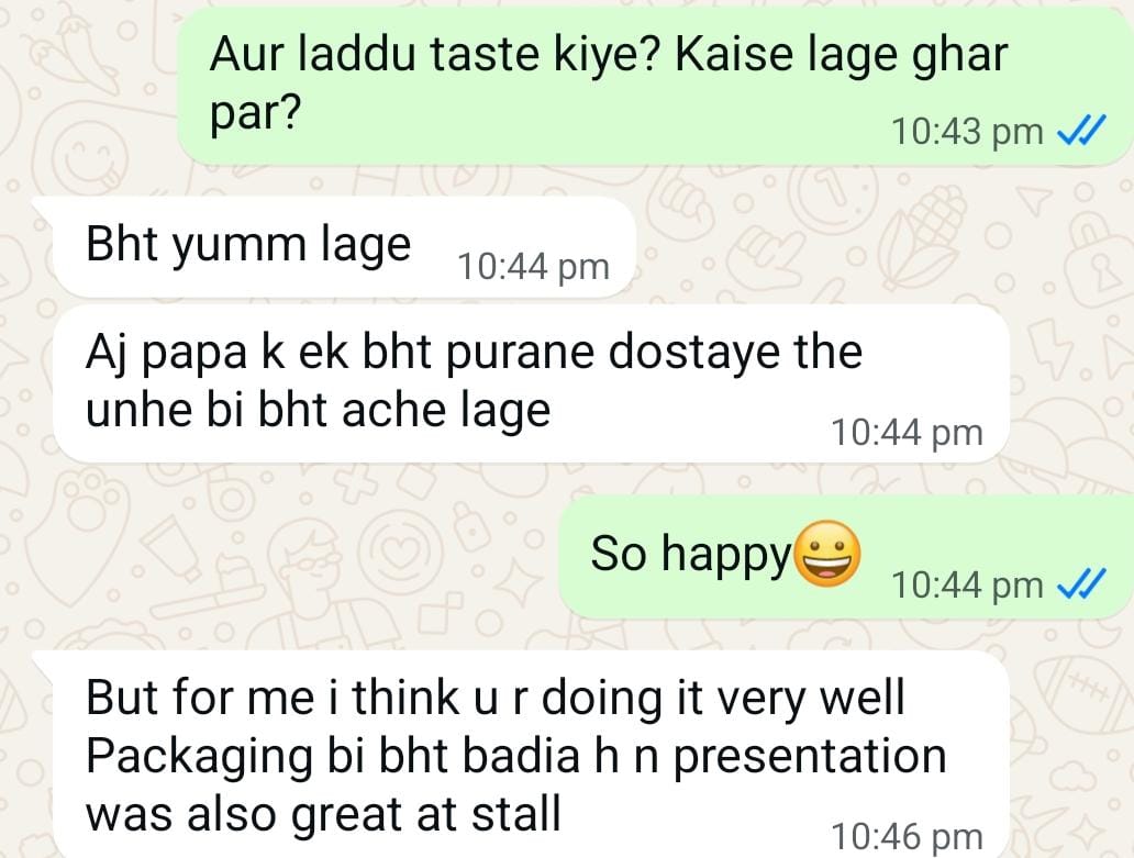 WhatsApp message from a customer: Bht yumm lage. Aj papa k ek bht purane dost aye the, unhe bi bht ache lage. Packaging bi bht badia h, n presentation was also great at stall.